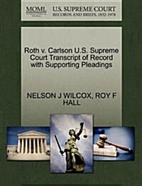 Roth V. Carlson U.S. Supreme Court Transcript of Record with Supporting Pleadings (Paperback)