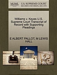 Williams V. Keyes U.S. Supreme Court Transcript of Record with Supporting Pleadings (Paperback)