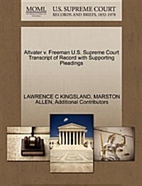 Altvater V. Freeman U.S. Supreme Court Transcript of Record with Supporting Pleadings (Paperback)