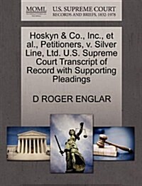 Hoskyn & Co., Inc., et al., Petitioners, V. Silver Line, Ltd. U.S. Supreme Court Transcript of Record with Supporting Pleadings (Paperback)