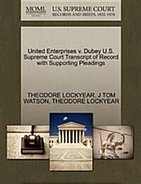 United Enterprises V. Dubey U.S. Supreme Court Transcript of Record with Supporting Pleadings (Paperback)