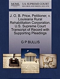 J. O. B. Price, Petitioner, V. Louisiana Rural Rehabilitation Corporation. U.S. Supreme Court Transcript of Record with Supporting Pleadings (Paperback)