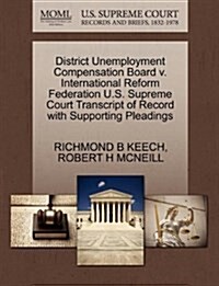 District Unemployment Compensation Board V. International Reform Federation U.S. Supreme Court Transcript of Record with Supporting Pleadings (Paperback)