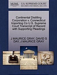 Continental Distilling Corporation V. Connecticut Importing Co U.S. Supreme Court Transcript of Record with Supporting Pleadings (Paperback)