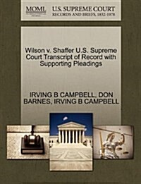 Wilson V. Shaffer U.S. Supreme Court Transcript of Record with Supporting Pleadings (Paperback)