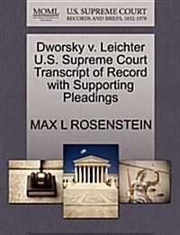 Dworsky V. Leichter U.S. Supreme Court Transcript of Record with Supporting Pleadings (Paperback)