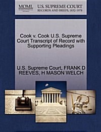 Cook V. Cook U.S. Supreme Court Transcript of Record with Supporting Pleadings (Paperback)