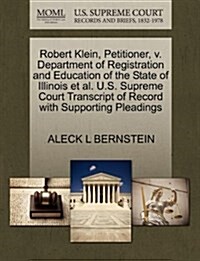 Robert Klein, Petitioner, V. Department of Registration and Education of the State of Illinois et al. U.S. Supreme Court Transcript of Record with Sup (Paperback)