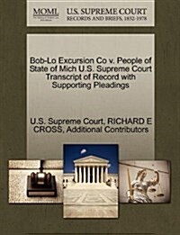 Bob-Lo Excursion Co V. People of State of Mich U.S. Supreme Court Transcript of Record with Supporting Pleadings (Paperback)