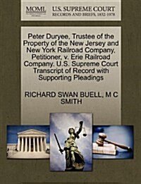 Peter Duryee, Trustee of the Property of the New Jersey and New York Railroad Company, Petitioner, V. Erie Railroad Company. U.S. Supreme Court Transc (Paperback)