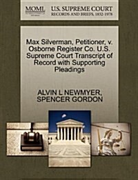 Max Silverman, Petitioner, V. Osborne Register Co. U.S. Supreme Court Transcript of Record with Supporting Pleadings (Paperback)
