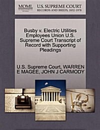 Busby V. Electric Utilities Employees Union U.S. Supreme Court Transcript of Record with Supporting Pleadings (Paperback)