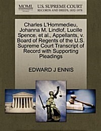 Charles LHommedieu, Johanna M. Lindlof, Lucille Spence, et al., Appellants, V. Board of Regents of the U.S. Supreme Court Transcript of Record with S (Paperback)