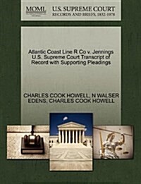 Atlantic Coast Line R Co V. Jennings U.S. Supreme Court Transcript of Record with Supporting Pleadings (Paperback)