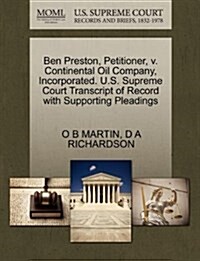 Ben Preston, Petitioner, V. Continental Oil Company, Incorporated. U.S. Supreme Court Transcript of Record with Supporting Pleadings (Paperback)