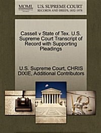 Cassell V State of Tex. U.S. Supreme Court Transcript of Record with Supporting Pleadings (Paperback)