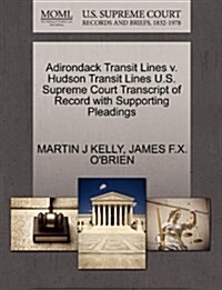 Adirondack Transit Lines V. Hudson Transit Lines U.S. Supreme Court Transcript of Record with Supporting Pleadings (Paperback)