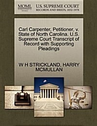 Carl Carpenter, Petitioner, V. State of North Carolina. U.S. Supreme Court Transcript of Record with Supporting Pleadings (Paperback)