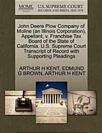 John Deere Plow Company of Moline (an Illinois Corporation), Appellant, V. Franchise Tax Board of the State of California. U.S. Supreme Court Transcri (Paperback)
