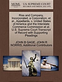 Riss and Company, Incorporated, a Corporation, et al., Appellants, V. United States of America and the Interstate Commerce Commission et al. U.S. Supr (Paperback)