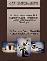 Woods V. Nierstheimer U.S. Supreme Court Transcript of Record with Supporting Pleadings (Paperback)