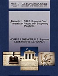 Bazzell V. U S U.S. Supreme Court Transcript of Record with Supporting Pleadings (Paperback)