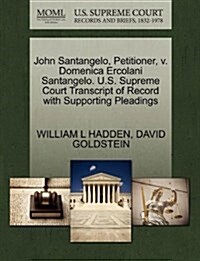 John Santangelo, Petitioner, V. Domenica Ercolani Santangelo. U.S. Supreme Court Transcript of Record with Supporting Pleadings (Paperback)