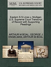 Eastern S S Lines V. Mulligan U.S. Supreme Court Transcript of Record with Supporting Pleadings (Paperback)