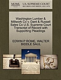 Washington Lumber & Millwork Co V. Dant & Russell Sales Co U.S. Supreme Court Transcript of Record with Supporting Pleadings (Paperback)