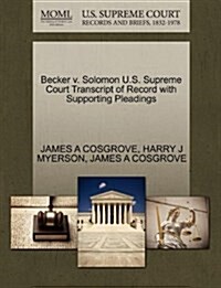 Becker V. Solomon U.S. Supreme Court Transcript of Record with Supporting Pleadings (Paperback)