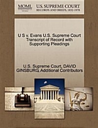 U S V. Evans U.S. Supreme Court Transcript of Record with Supporting Pleadings (Paperback)