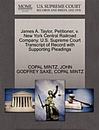 James A. Taylor, Petitioner, V. New York Central Railroad Company. U.S. Supreme Court Transcript of Record with Supporting Pleadings (Paperback)