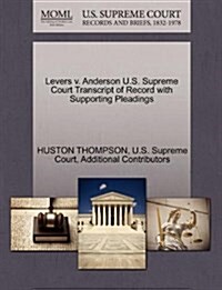 Levers V. Anderson U.S. Supreme Court Transcript of Record with Supporting Pleadings (Paperback)