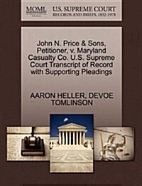 John N. Price & Sons, Petitioner, V. Maryland Casualty Co. U.S. Supreme Court Transcript of Record with Supporting Pleadings (Paperback)