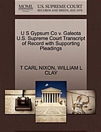 U S Gypsum Co V. Galeota U.S. Supreme Court Transcript of Record with Supporting Pleadings (Paperback)