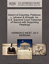 District of Columbia, Petitioner, V. Johnson & Wimsatt, Inc. U.S. Supreme Court Transcript of Record with Supporting Pleadings (Paperback)