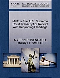 Maltz V. Sax U.S. Supreme Court Transcript of Record with Supporting Pleadings (Paperback)