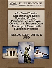 46th Street Theatre Corporation and Select Operating Co., Inc., Petitioners, V. Robert Wm. Christie. U.S. Supreme Court Transcript of Record with Supp (Paperback)