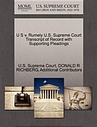 U S V. Rumely U.S. Supreme Court Transcript of Record with Supporting Pleadings (Paperback)