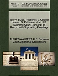 Joe W. Buice, Petitioner, V. Colonel Howard S. Patterson et al. U.S. Supreme Court Transcript of Record with Supporting Pleadings (Paperback)