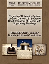Regents of University System of Ga V. Carroll U.S. Supreme Court Transcript of Record with Supporting Pleadings (Paperback)
