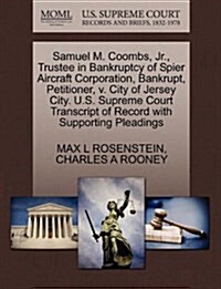 Samuel M. Coombs, JR., Trustee in Bankruptcy of Spier Aircraft Corporation, Bankrupt, Petitioner, V. City of Jersey City. U.S. Supreme Court Transcrip (Paperback)