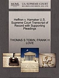 Heffron V. Hamaker U.S. Supreme Court Transcript of Record with Supporting Pleadings (Paperback)