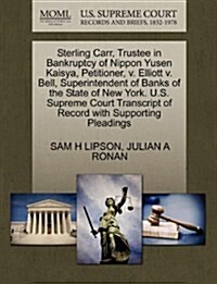 Sterling Carr, Trustee in Bankruptcy of Nippon Yusen Kaisya, Petitioner, V. Elliott V. Bell, Superintendent of Banks of the State of New York. U.S. Su (Paperback)