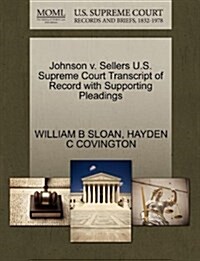 Johnson V. Sellers U.S. Supreme Court Transcript of Record with Supporting Pleadings (Paperback)