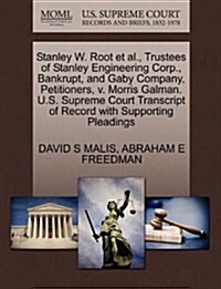Stanley W. Root et al., Trustees of Stanley Engineering Corp., Bankrupt, and Gaby Company, Petitioners, V. Morris Galman. U.S. Supreme Court Transcrip (Paperback)