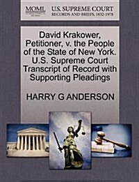 David Krakower, Petitioner, V. the People of the State of New York. U.S. Supreme Court Transcript of Record with Supporting Pleadings (Paperback)