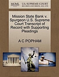 Mission State Bank V. Spurgeon U.S. Supreme Court Transcript of Record with Supporting Pleadings (Paperback)