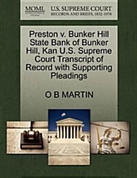 Preston V. Bunker Hill State Bank of Bunker Hill, Kan U.S. Supreme Court Transcript of Record with Supporting Pleadings (Paperback)