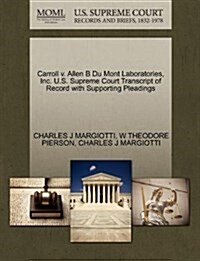 Carroll V. Allen B Du Mont Laboratories, Inc. U.S. Supreme Court Transcript of Record with Supporting Pleadings (Paperback)